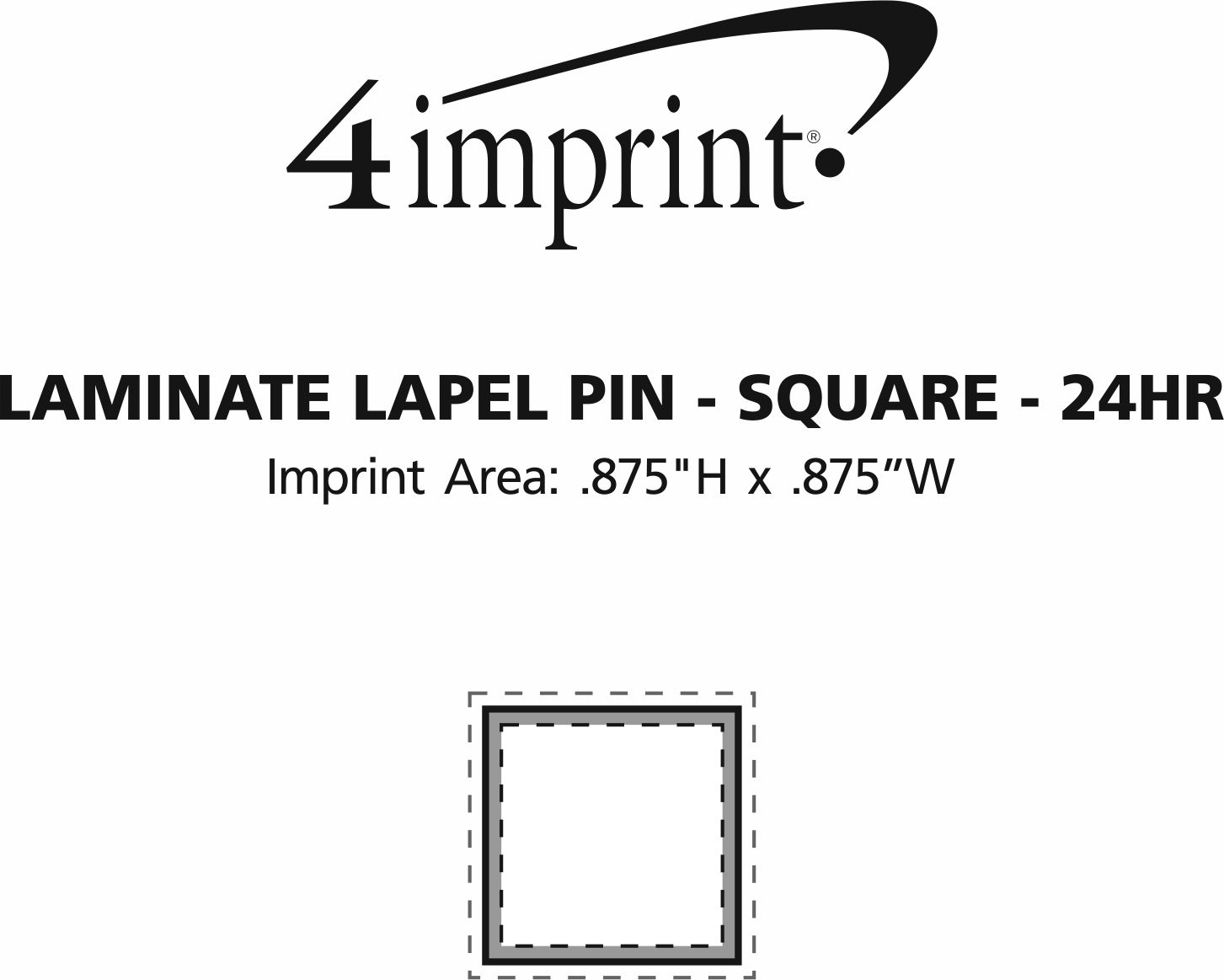 Imprint Area of Laminate Lapel Pin - Square - 24 hr